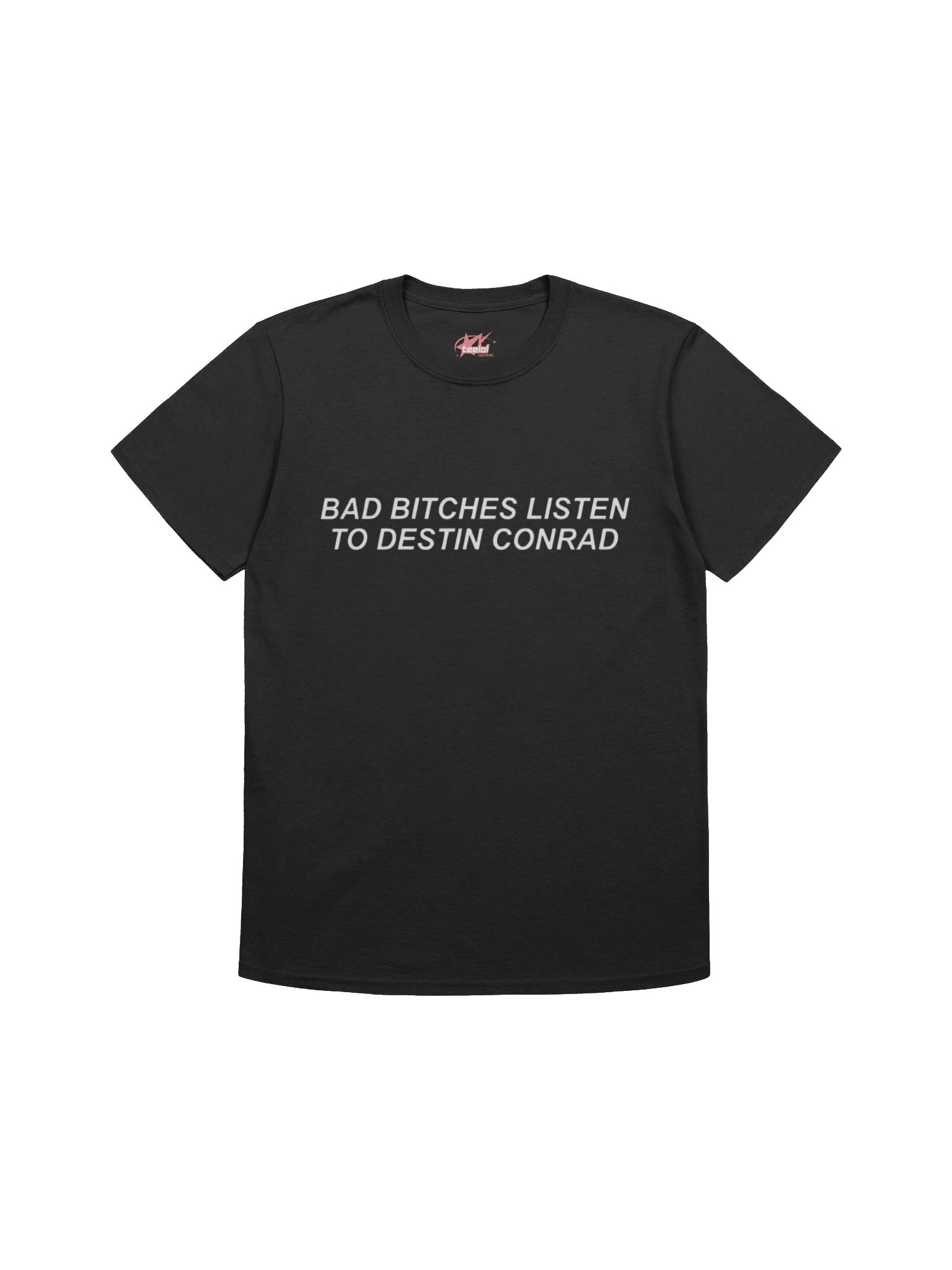 Bad Bitches Listen to Destin Conrad Shirt product image (1)