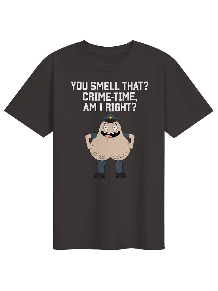 You smell that? Crime-time, am I right? - Officer Scroteman T-shirt product image (1)