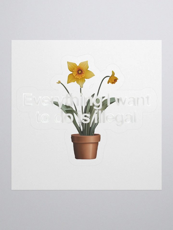 Everything I Want To Do Is illegal Sticker product image (1)