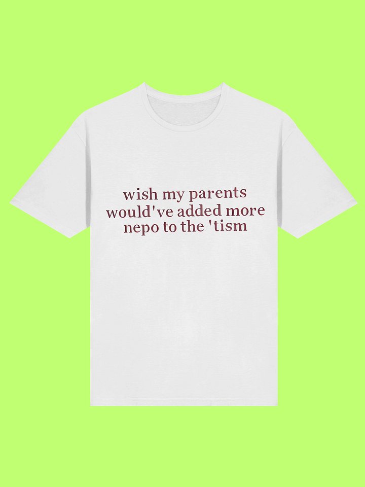 Wish My Parents Would’ve Added More Nepo to the ’tism Shirt product image (69)