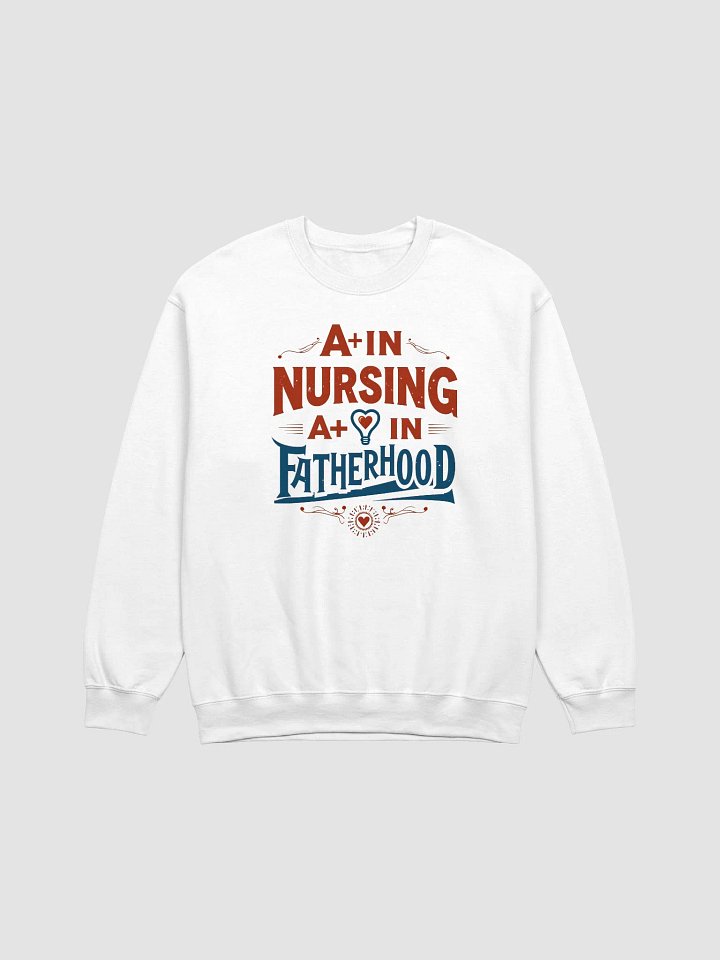 A+ in Nursing A+ in Fatherhood Crewneck Sweatshirt product image (8)
