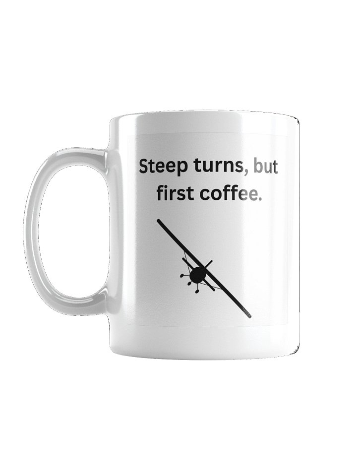 "Steep turns, but first coffee" coffee mug product image (1)