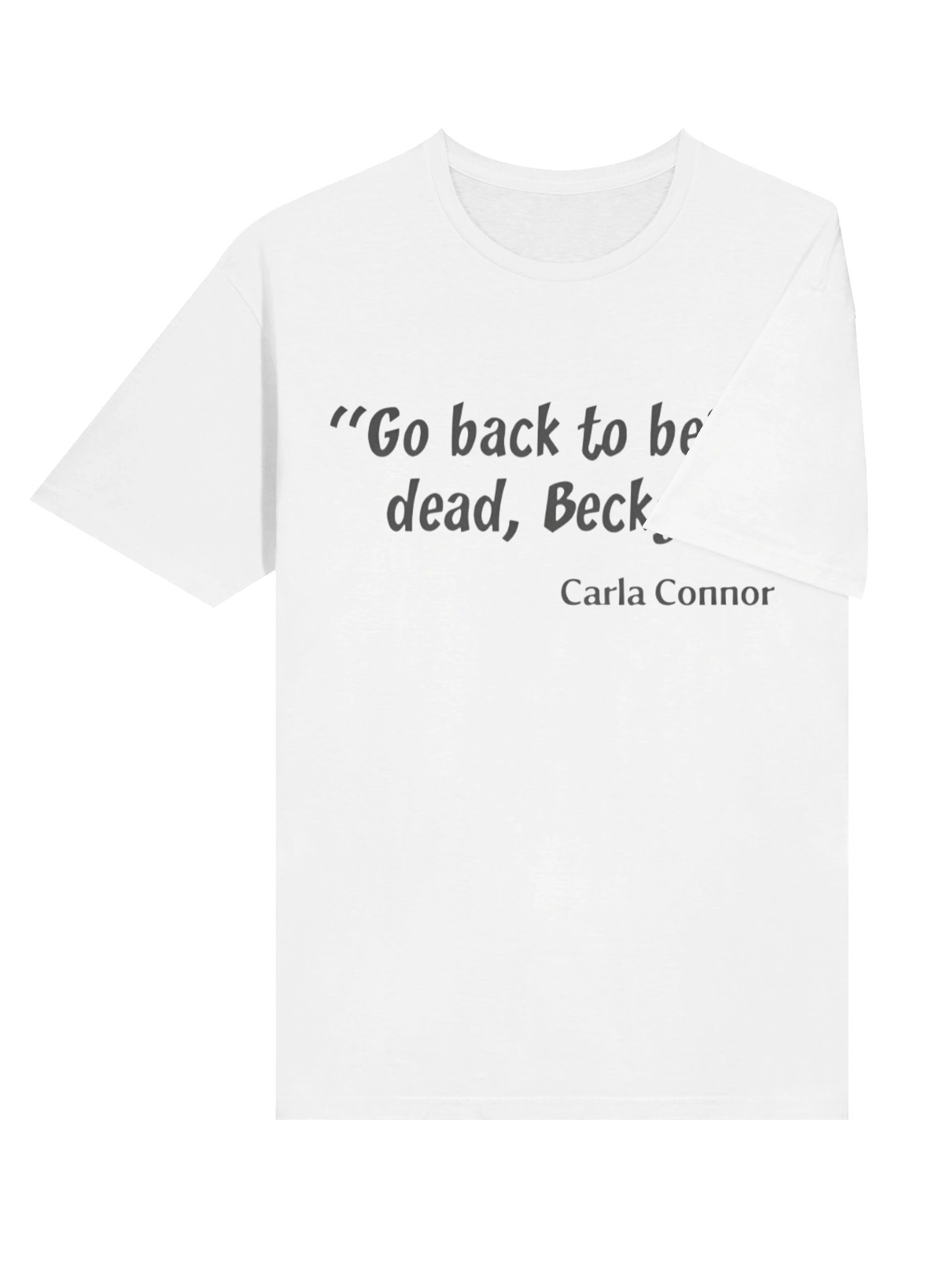 Go Back to Being Dead Becky Carla Connor Shirt product image (4)