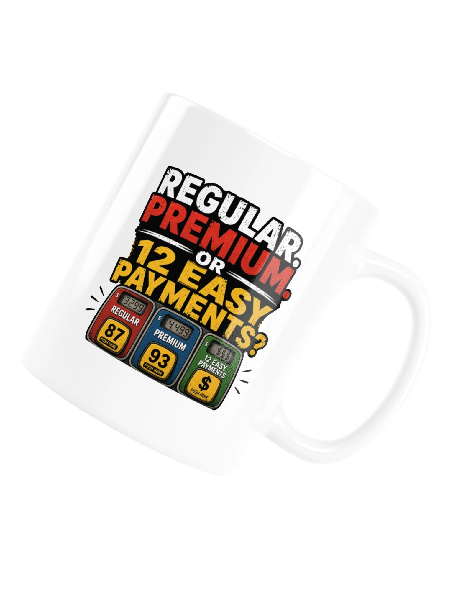 REGULAR. PREMIUM. OR 12 EASY PAYMENTS? MUG product image (16)