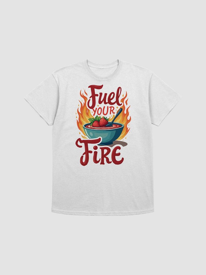 Fuel Your Fire T-Shirt product image (1)