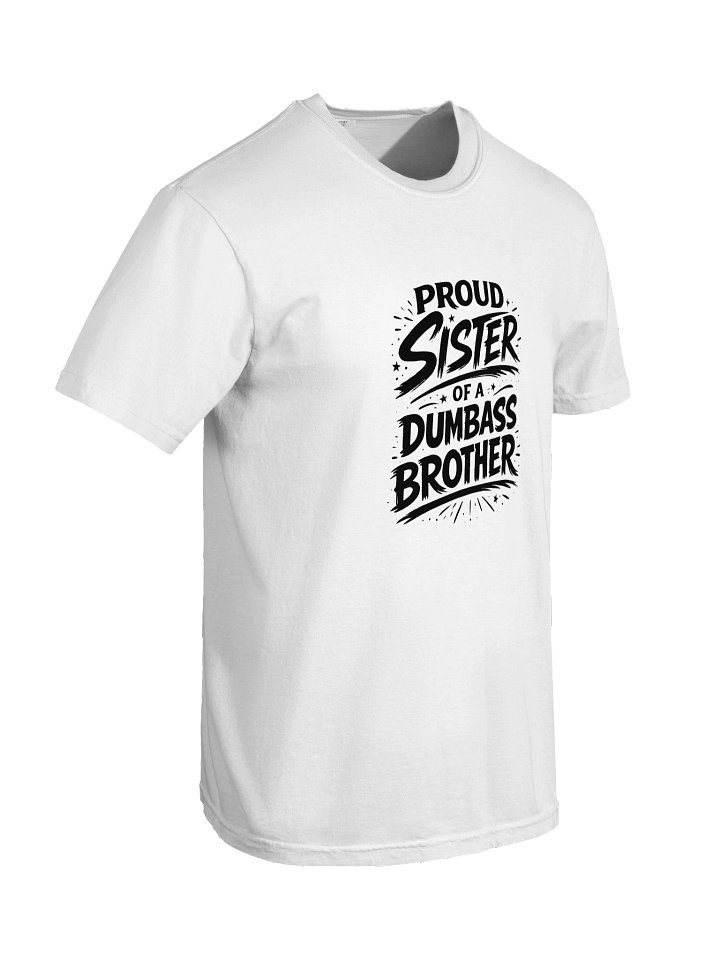 "Proud Sister Of A Dumbass Brother" Sarcastic Graphic Tee // Duo product image (2)
