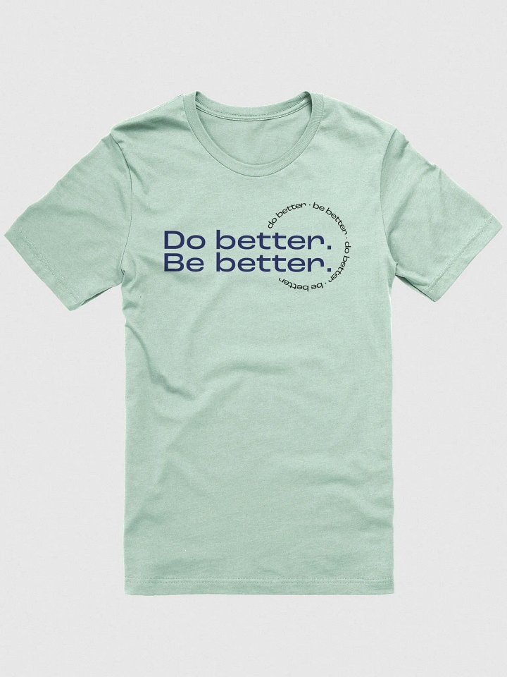 Do better. Be better. Light T-shirt product image (1)