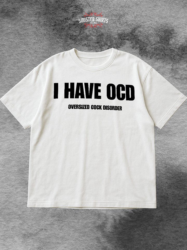 I Have OCD Oversized Cock Disorder Shirt product image (1)