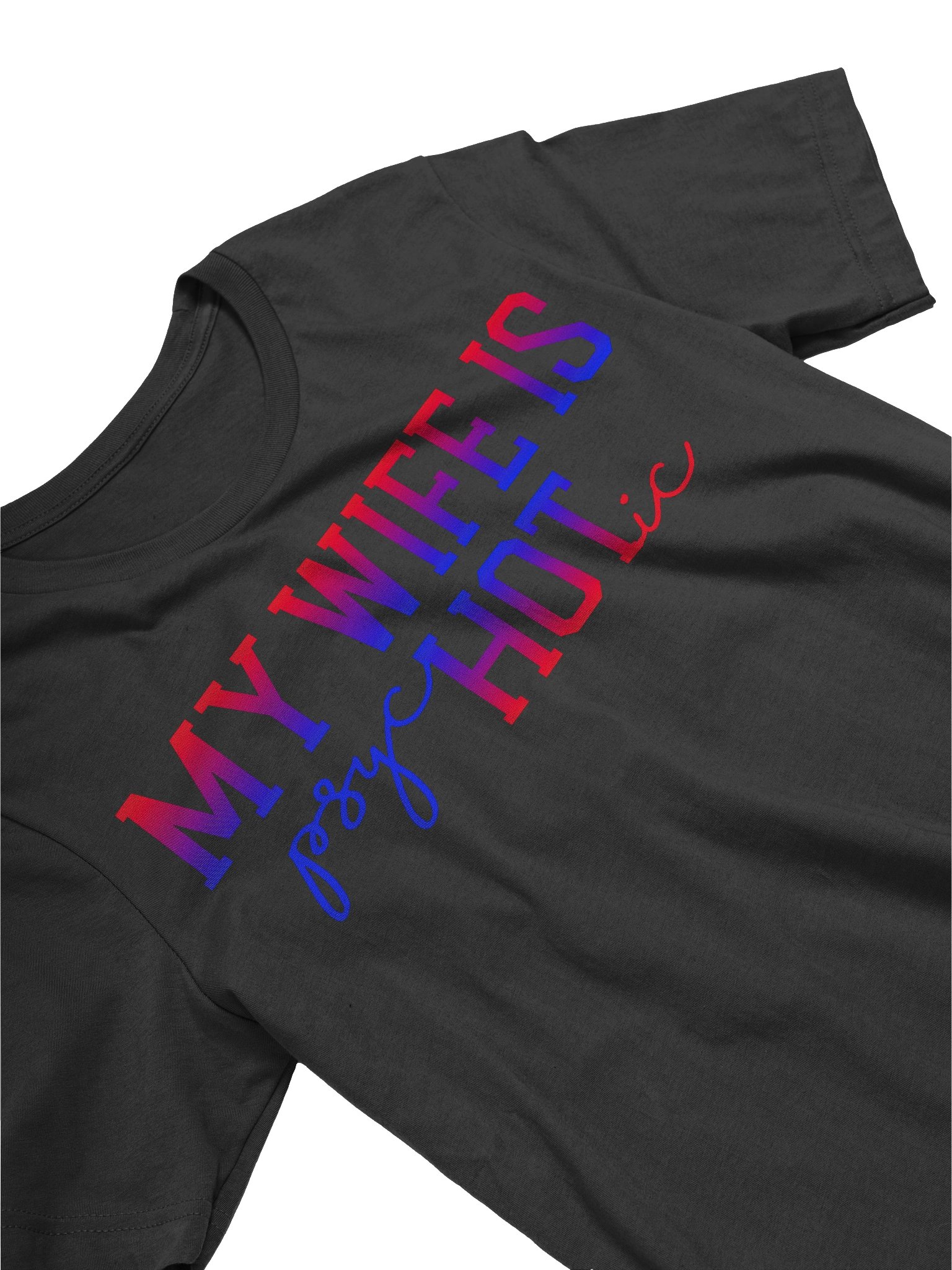 MY WIFE IS — Gradient Statement Tee product image (10)