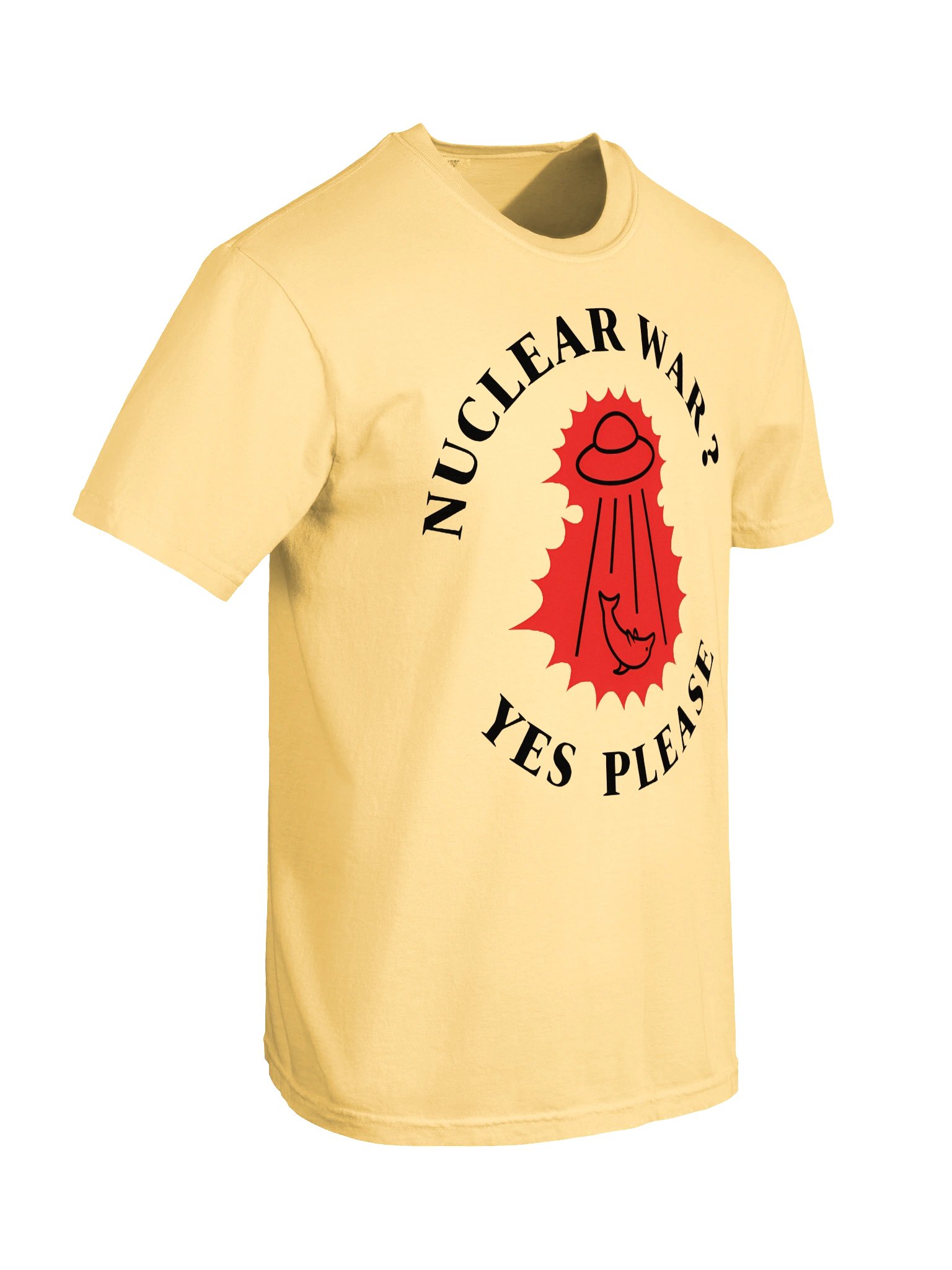 “Nuclear War? Yes Please” — T-Shirt product image (6)