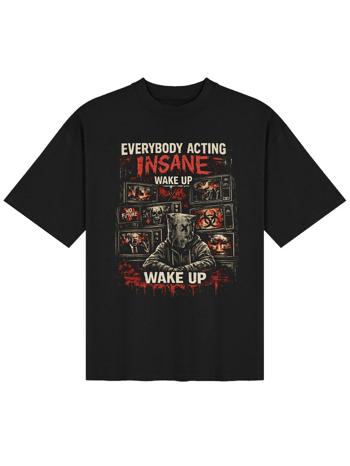 Everybody Acting Insane Wake Up Tee product image (1)