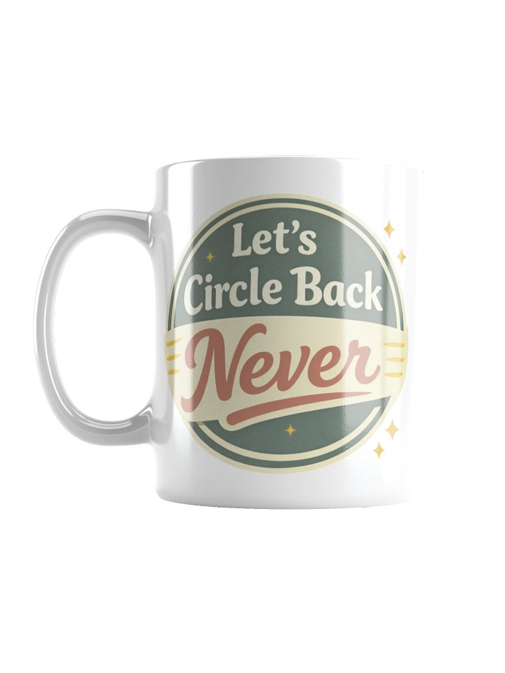 Let's Circle Back Never Mug product image (1)
