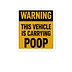 THIS VEHICLE IS CARRYING POOP