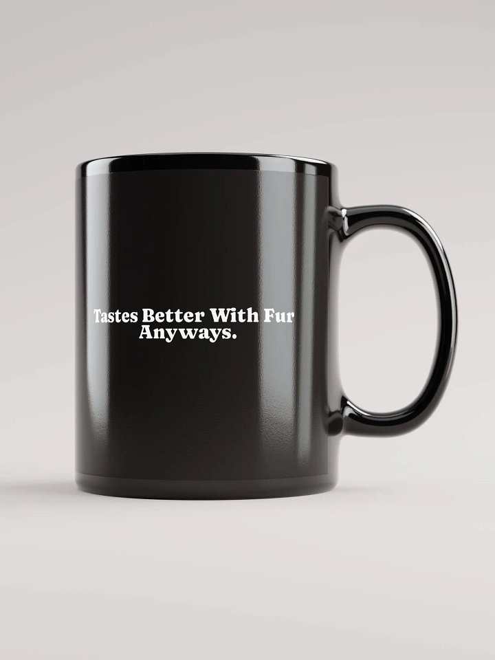 Tastes Better With Fur Anyways. product image (1)