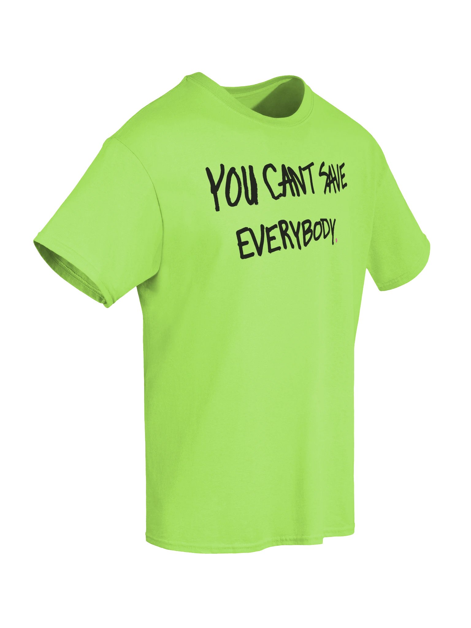 Lime Tee — You Can't Save Everybody (Limited) product image (6)