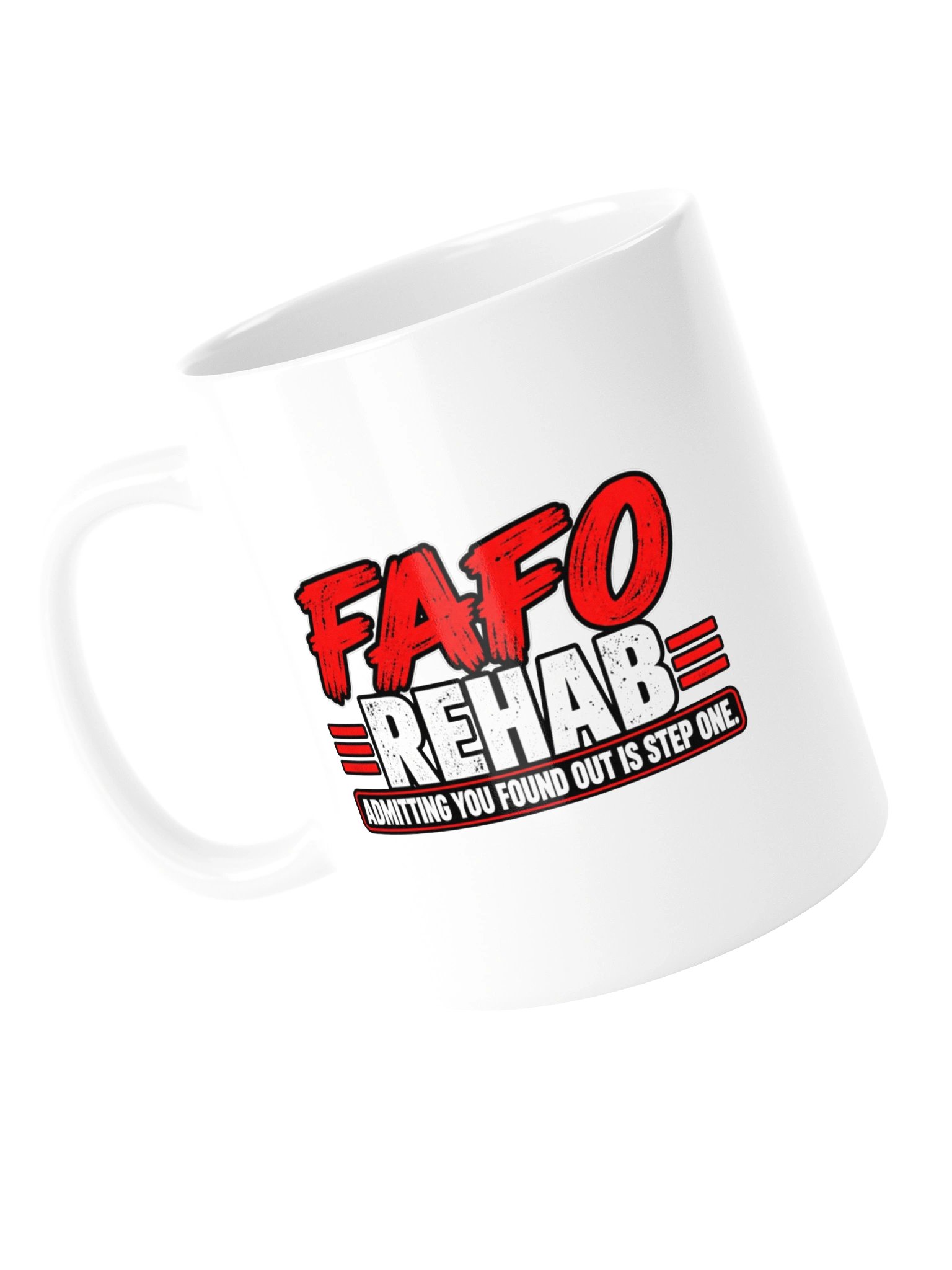 FAFO REHAB — ADMITTING YOU FOUND OUT IS STEP ONE - MUG product image (15)