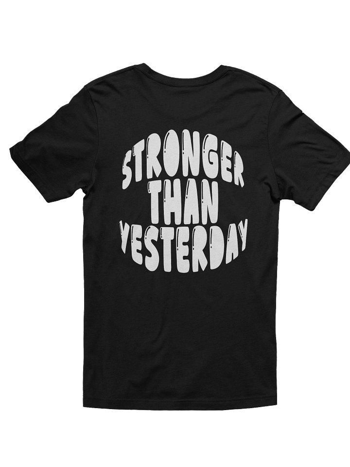 Stronger than Yesterday Tee Unisex product image (2)