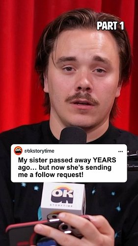 My sister passed away years ago… but now she’s sending me a follow request?! Part 1