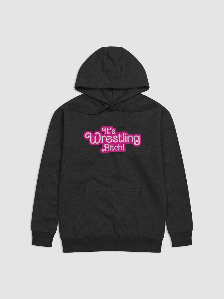 It's Wrestling Bitch! Hoodie product image (1)