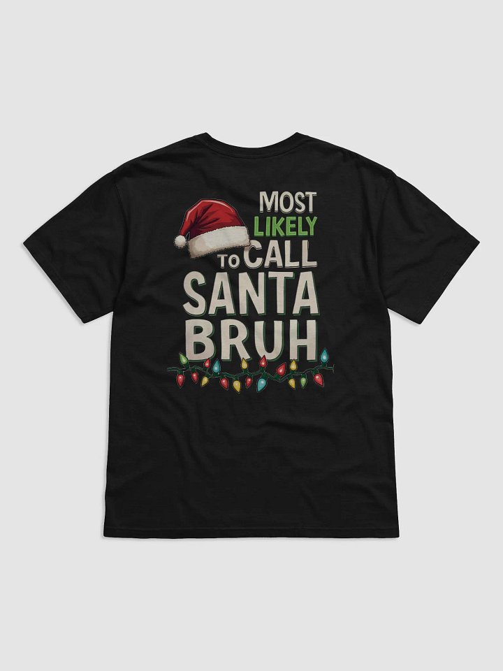 Most Likely To Call Santa Bruh Comfort Tee product image (18)