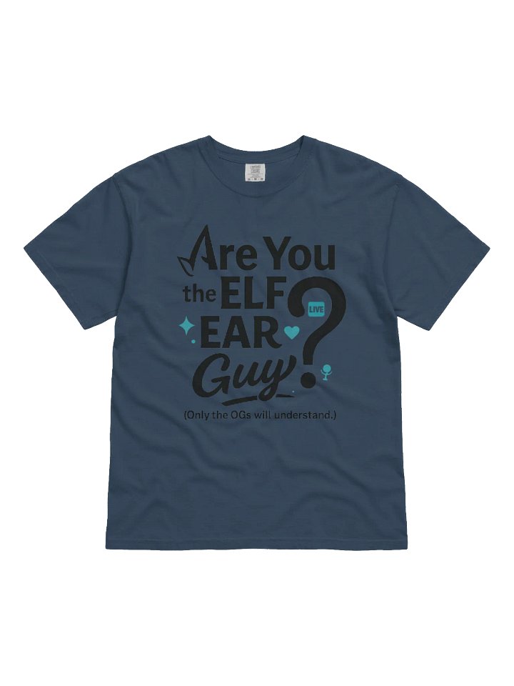 "Are You The Elf Ear Guy?" T-Shirt product image (9)