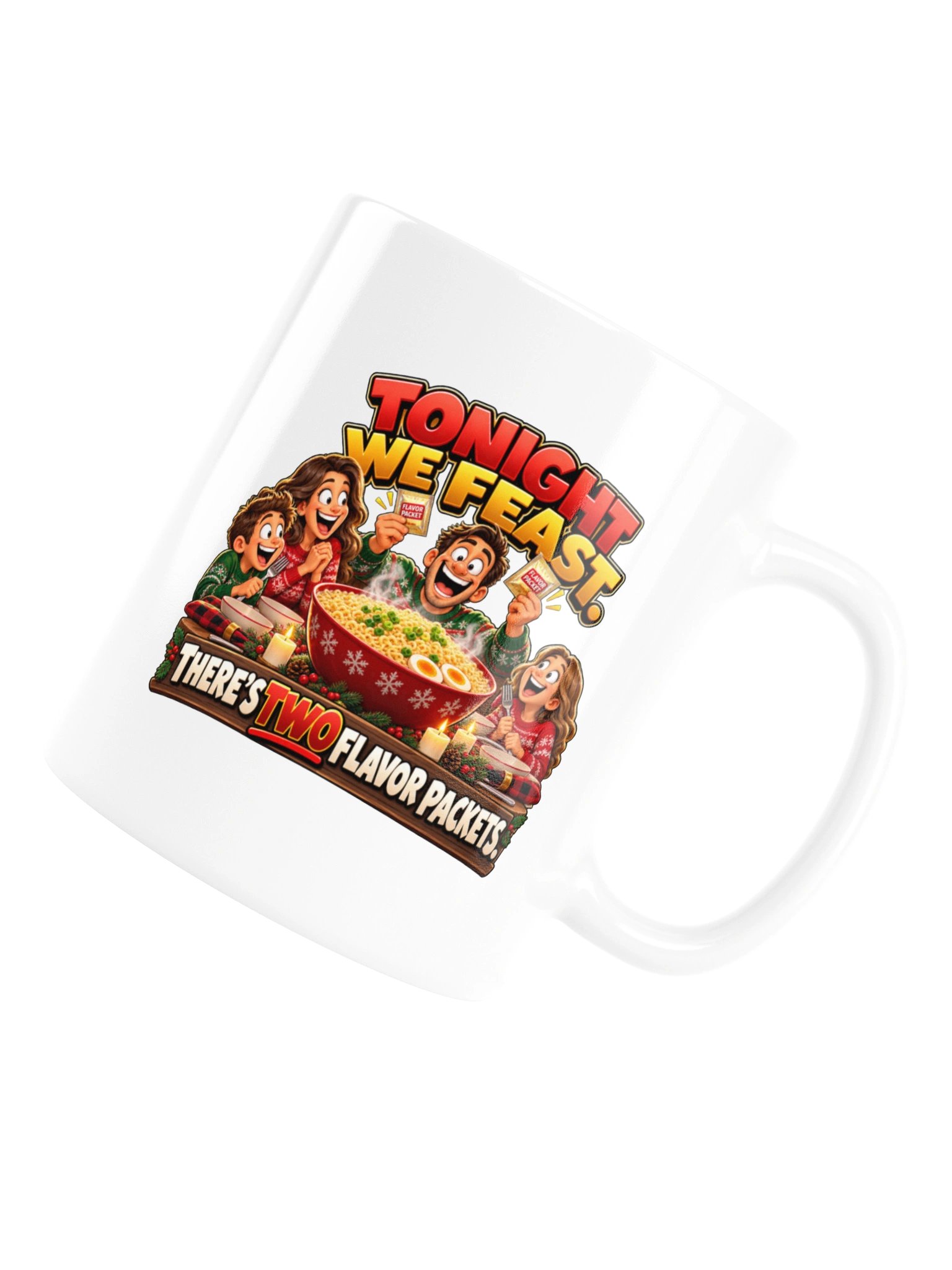 TONIGHT WE FEAST. THERE’S TWO FLAVOR PACKETS. MUG product image (17)