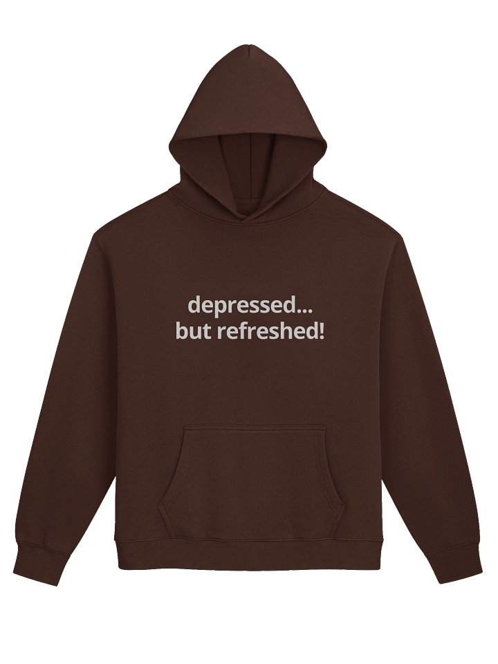 depressed... but refreshed! - Oversized Comfy Hoodie product image (1)