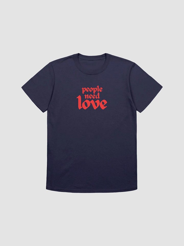 People Need Love (Unisex T-Shirt) product image (5)