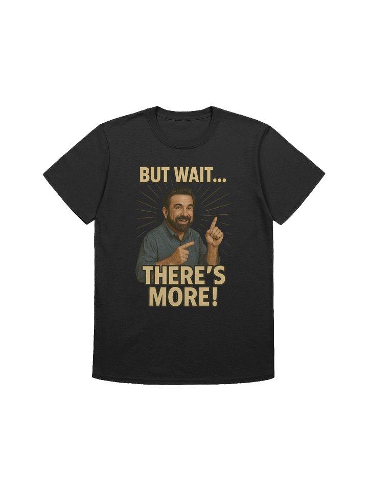 But Wait… There’s More! – Funny Retro Infomercial Meme T-Shirt product image (1)