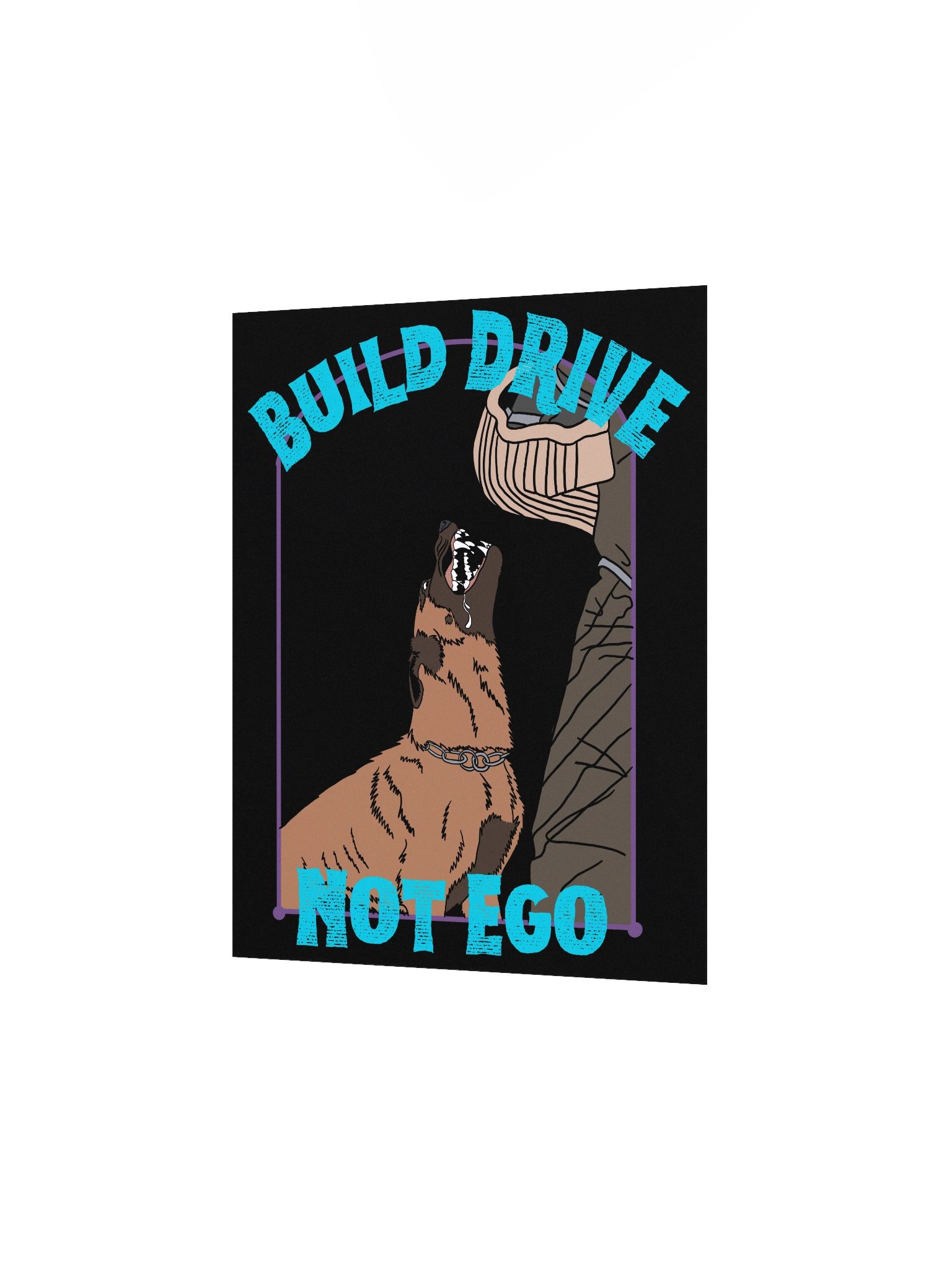“Build Drive, Not Ego” Barking Malinois Matte Poster product image (2)