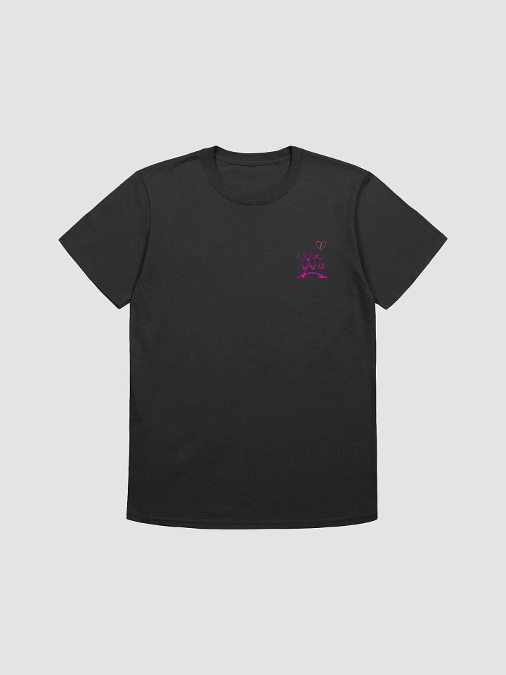 still love u Unisex T-Shirt product image (1)