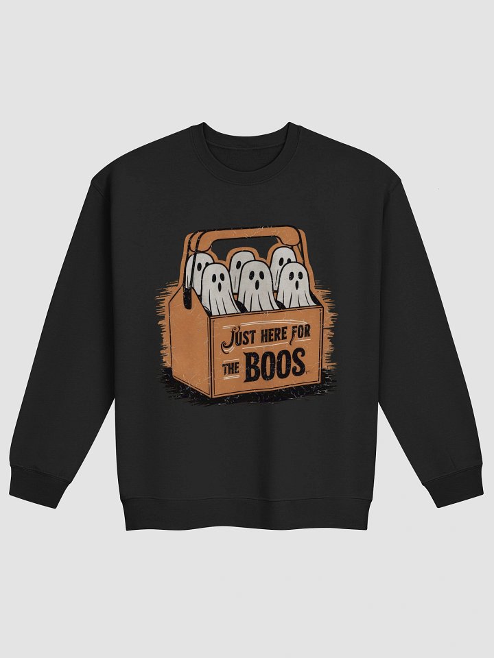 Just here for the boos Crewneck product image (1)