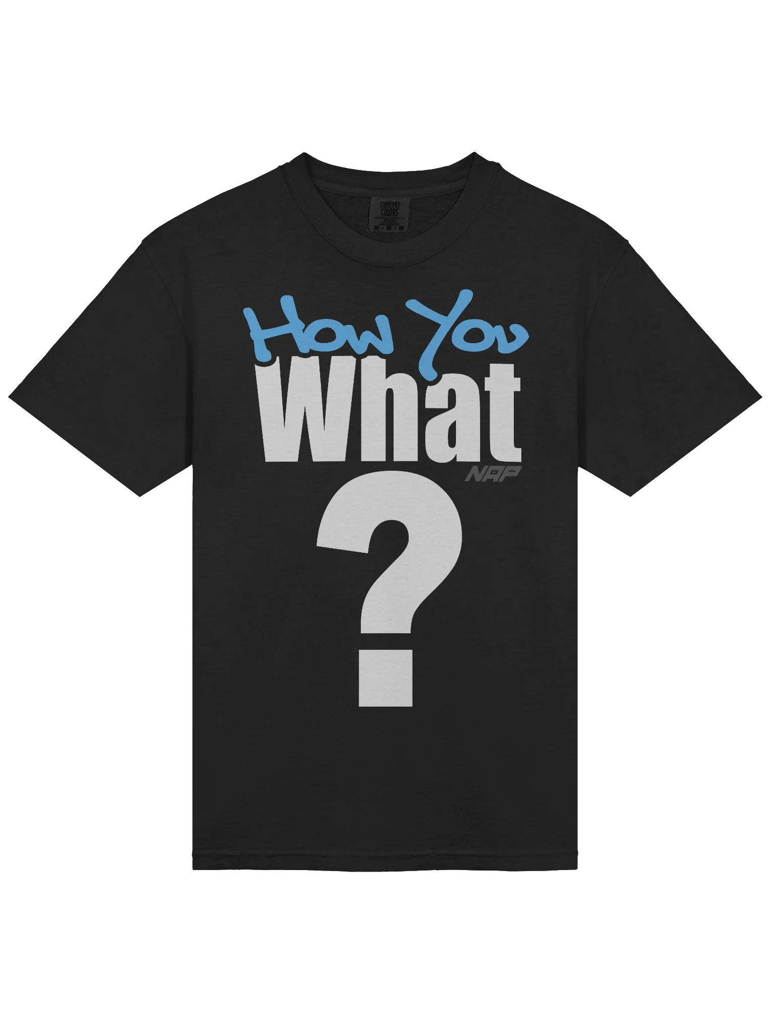 (How You) What? Tee product image (1)
