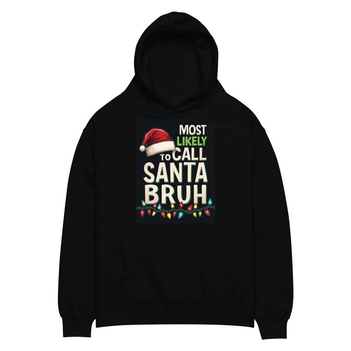 Most likely to call Santa Bruh Holiday Oversized Hoodie product image (2)