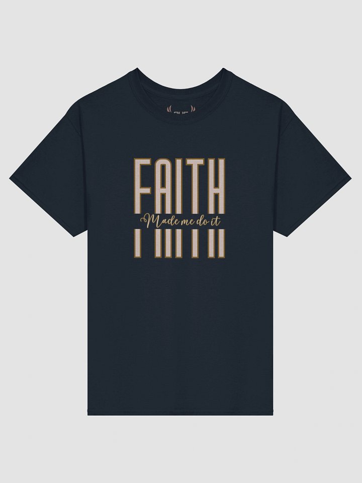 Faith Made Me Do It – Christian Statement T-Shirt (Gildan Heavyweight) product image (1)