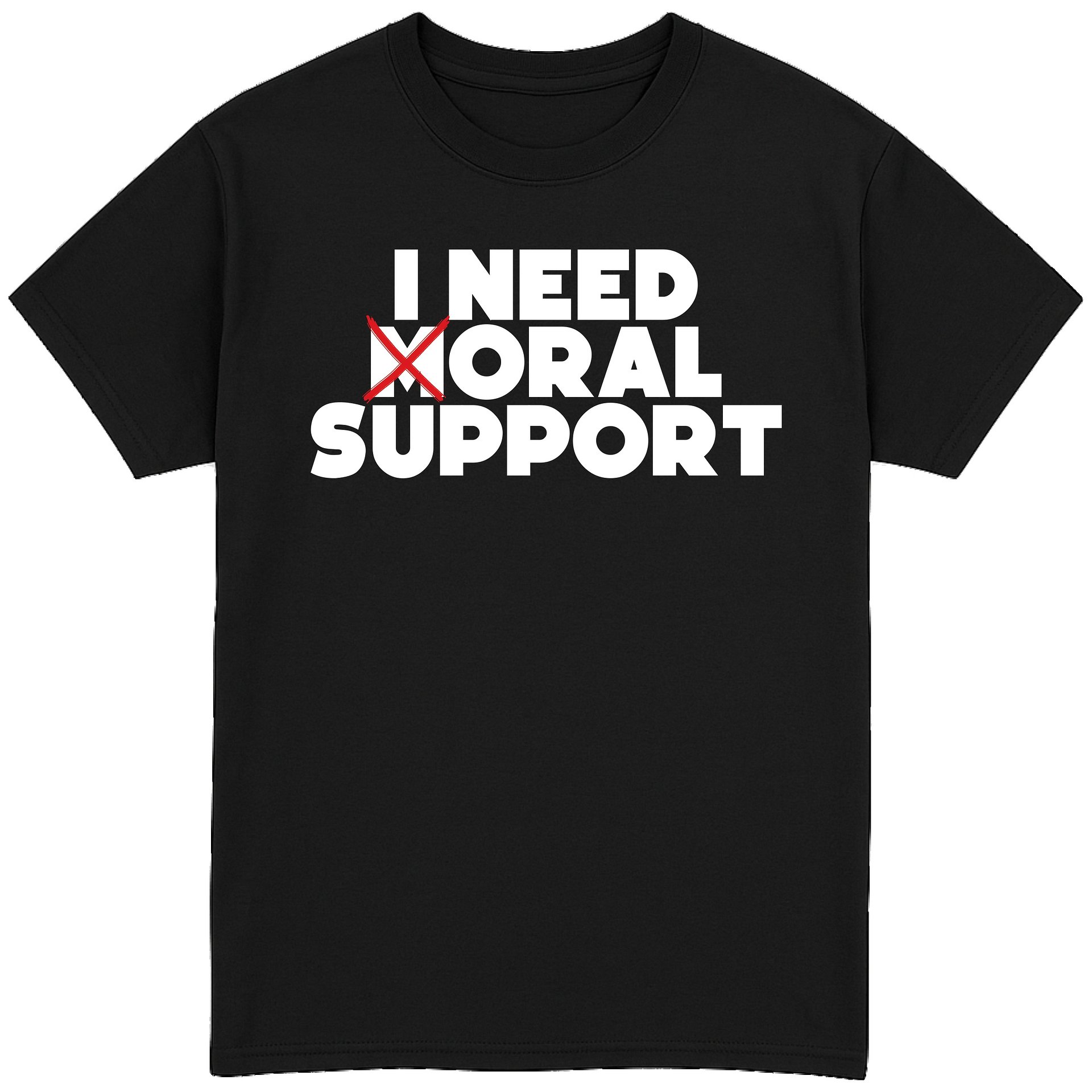 I Need Moral Support T-Shirt product image (1)