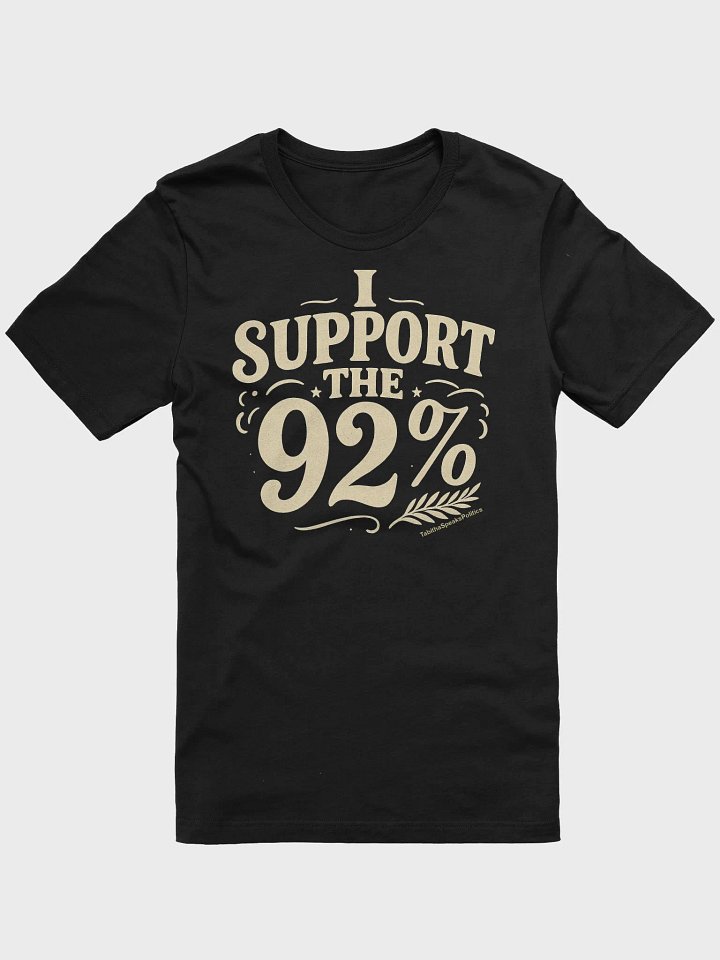 I Support the 92% Statement Tee – Bold Advocacy product image (1)