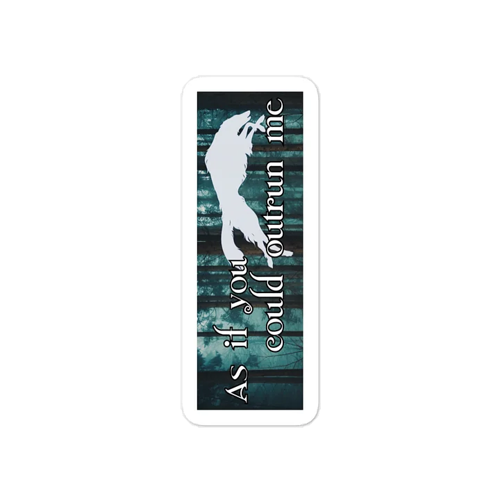As if You Could Outrun Me - Sticker product image (1)