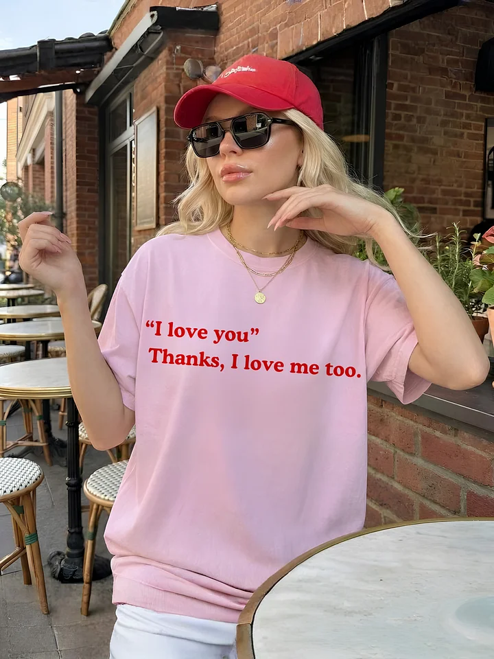 Thanks I Love Me Too T-shirt product image (1)