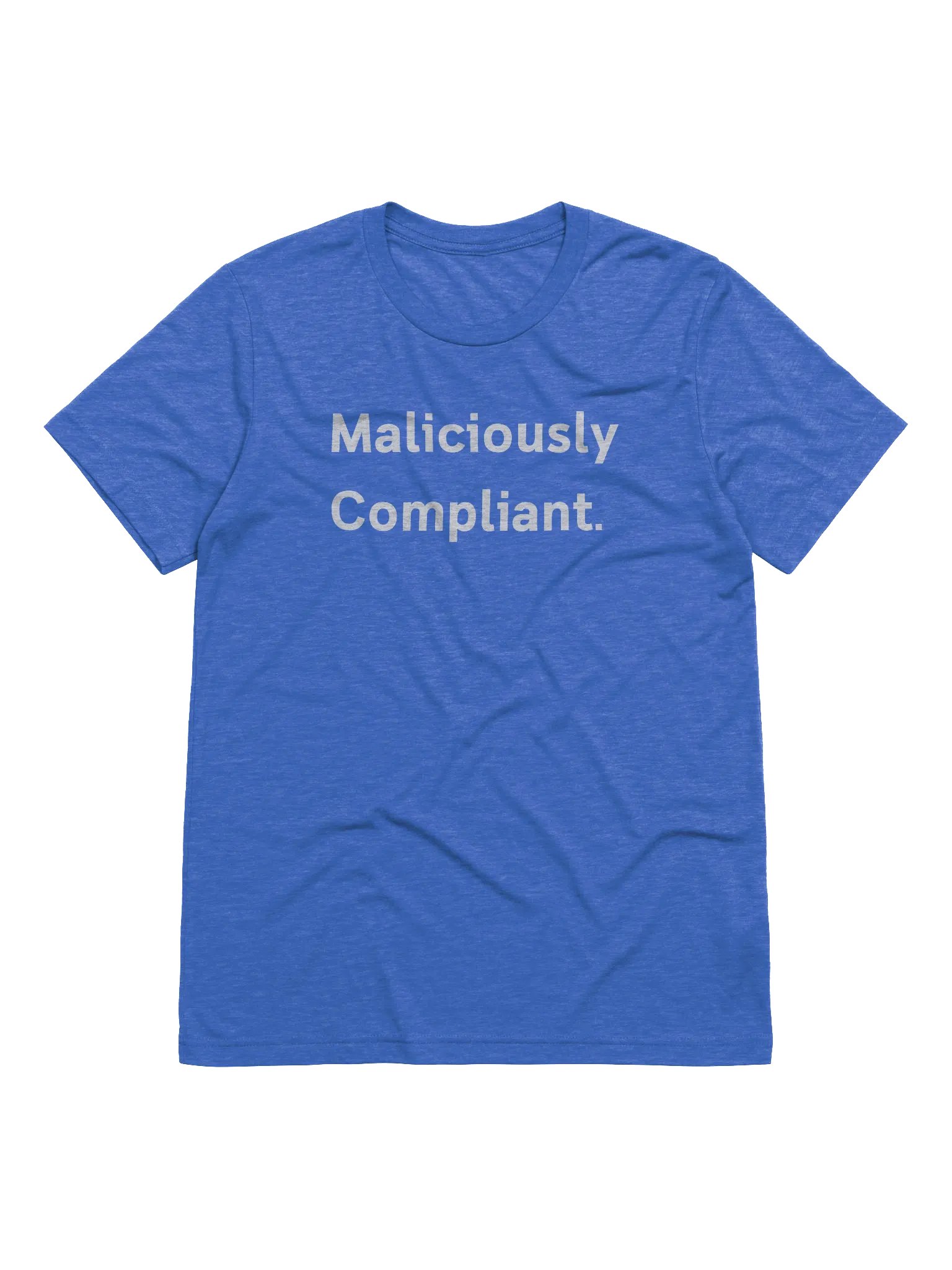 "Maliciously Compliant" T-Shirt product image (1)