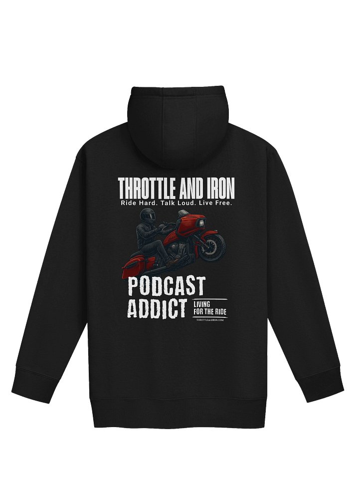 Throttle and Iron “Podcast Addict” Hoodie — Living for the Ride Edition product image (4)