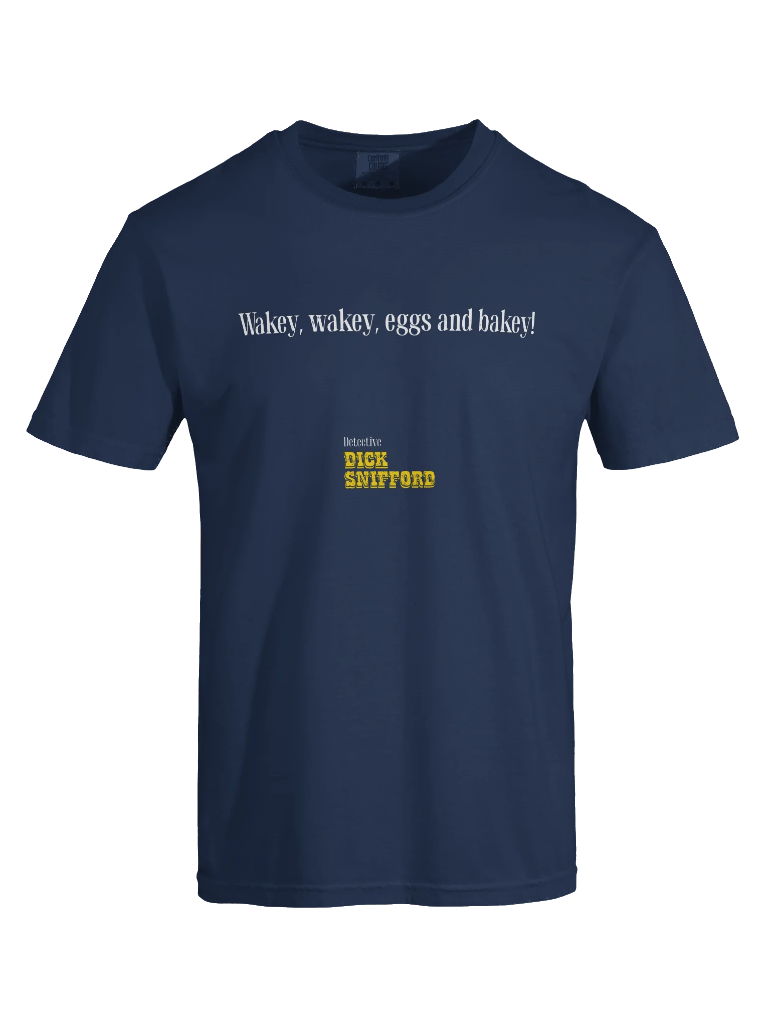 Dick Snifford Wakey Wakey Eggs and Bakey T-Shirt product image (225)