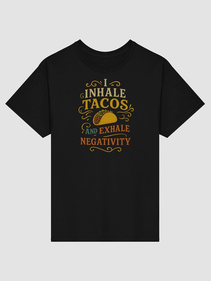 I Inhale Tacos & Exhale Negativity T-Shirt – Funny Foodie Graphic Tee product image (1)