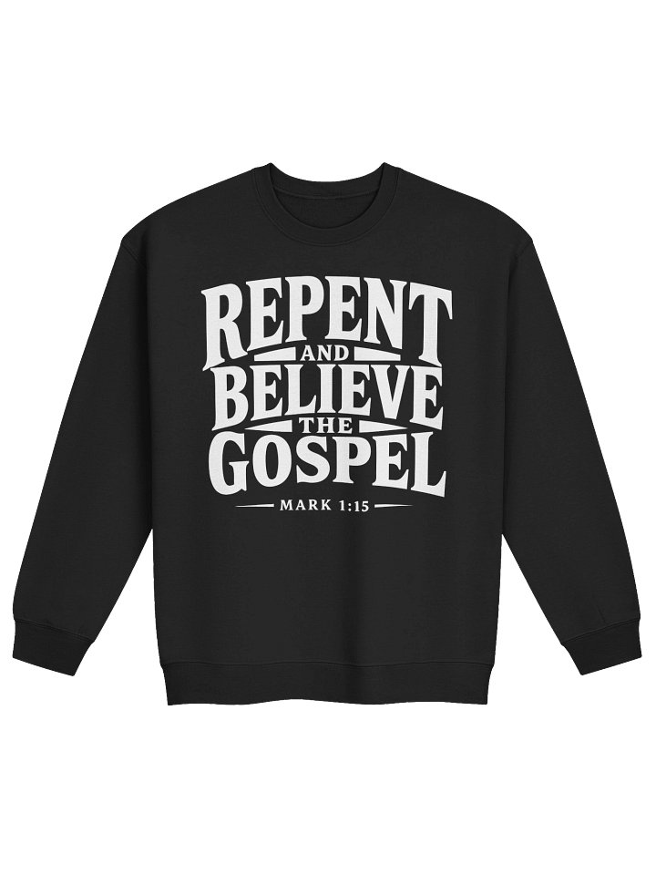 Repent and Believe the Gospel Mark 1:15 Classic Crewneck Sweatshirt product image (11)