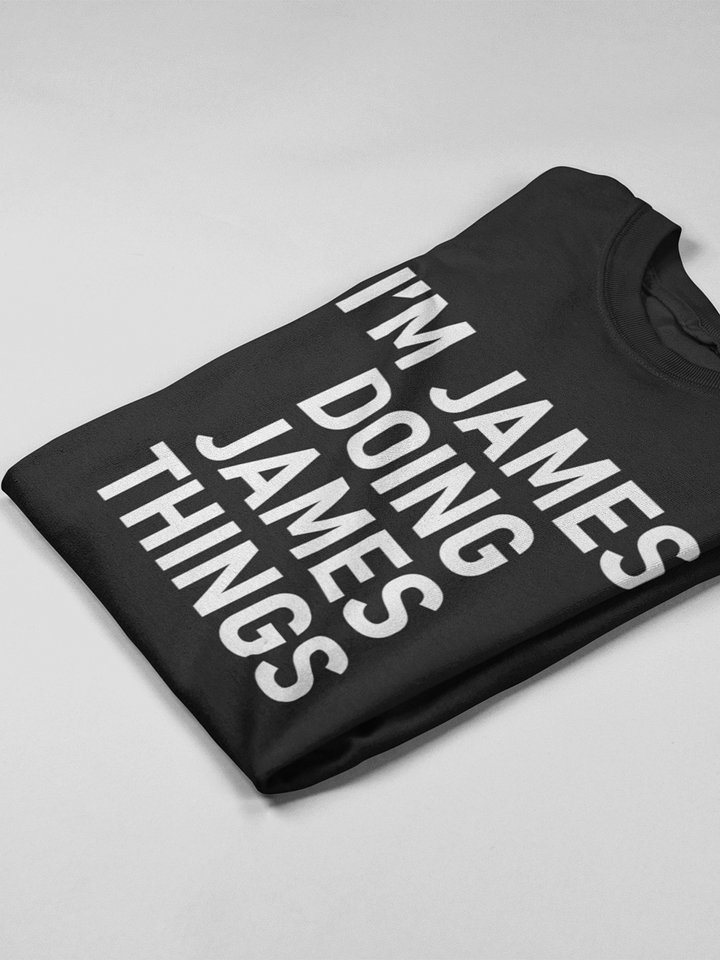 "I'm James, Doing James Things" Funny T-Shirt | Perfect Gift for James | James Name Shirt product image (2)