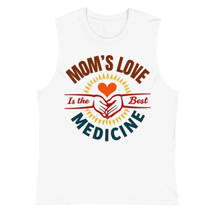 MOM'S LOVE Is the Best MEDICINE Muscle Tank product image (6)