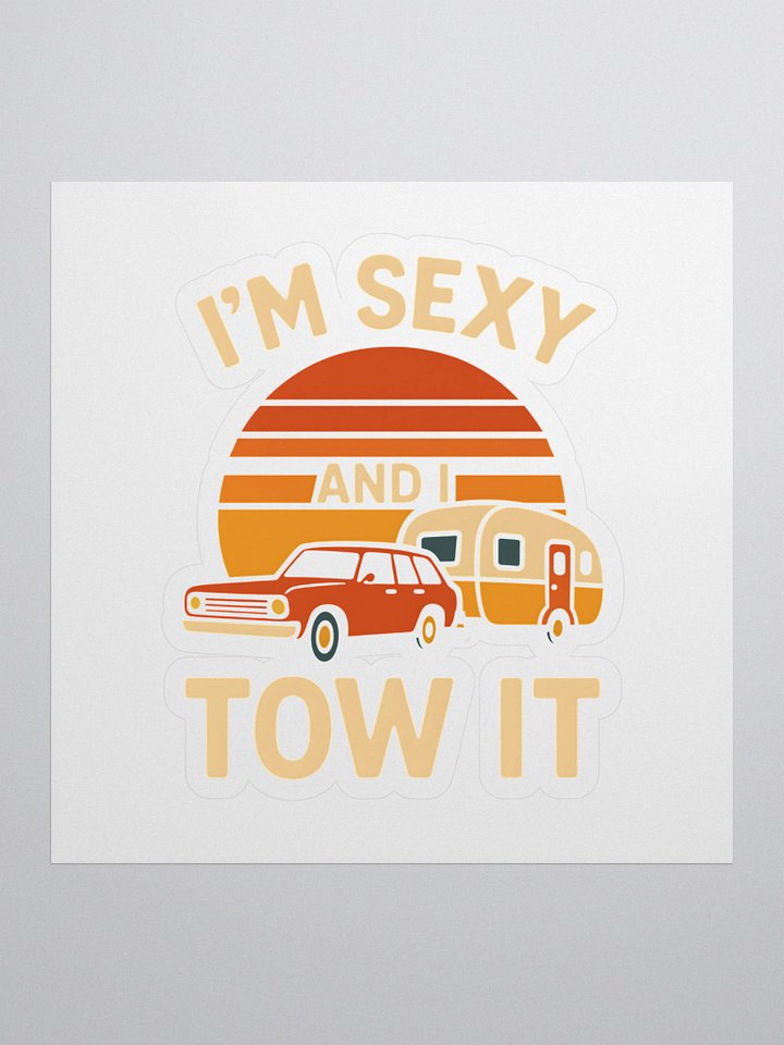 I'm Sexy and I Tow It - Sticker product image (1)