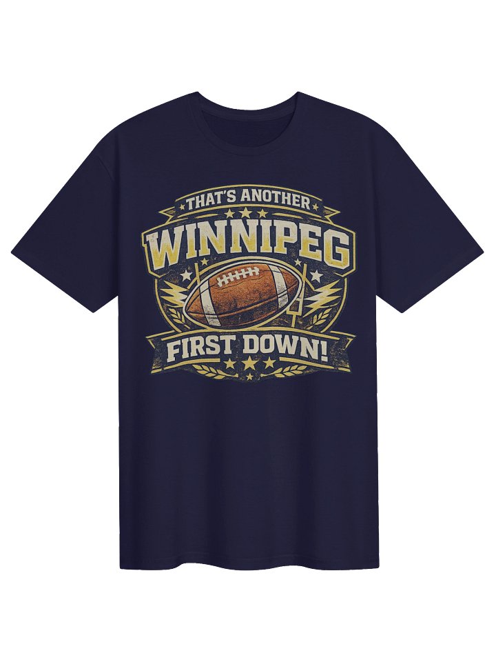 That's Another Winnipeg First Down! — Everyday Tee product image (1)