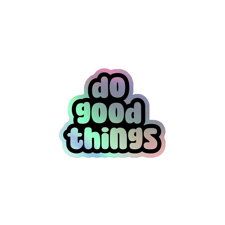Do Good Things Holographic Sticker product image (1)