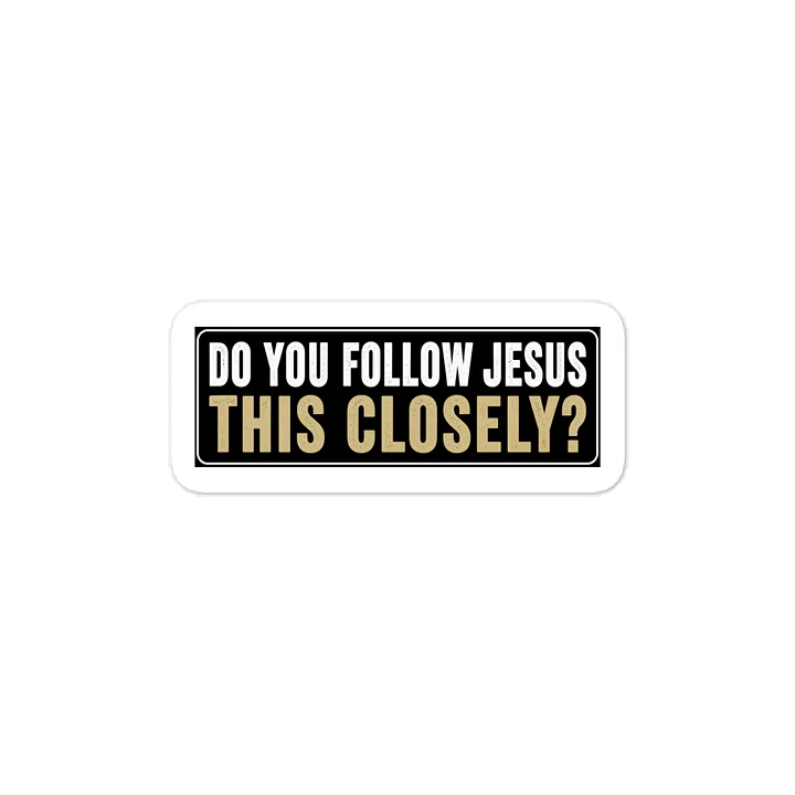 "Do you Follow Jesus This Closely ?" product image (1)